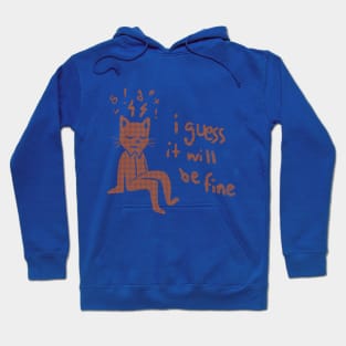 I guess it will be fine Hoodie